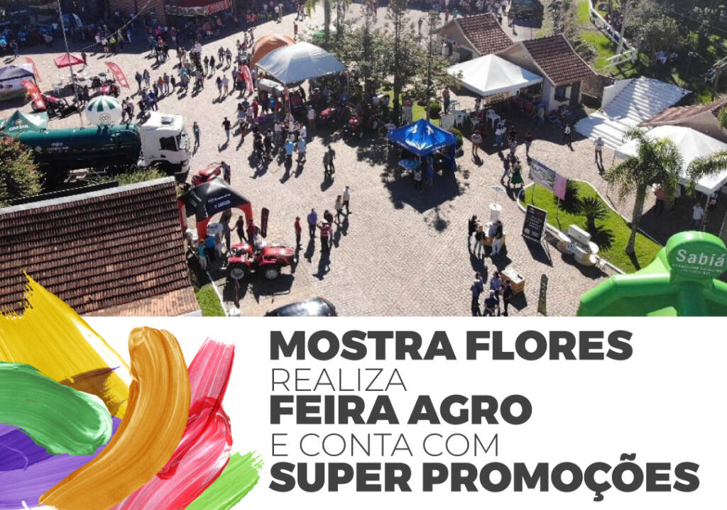 Mostra Flores realiza Feira Agro e super promoções