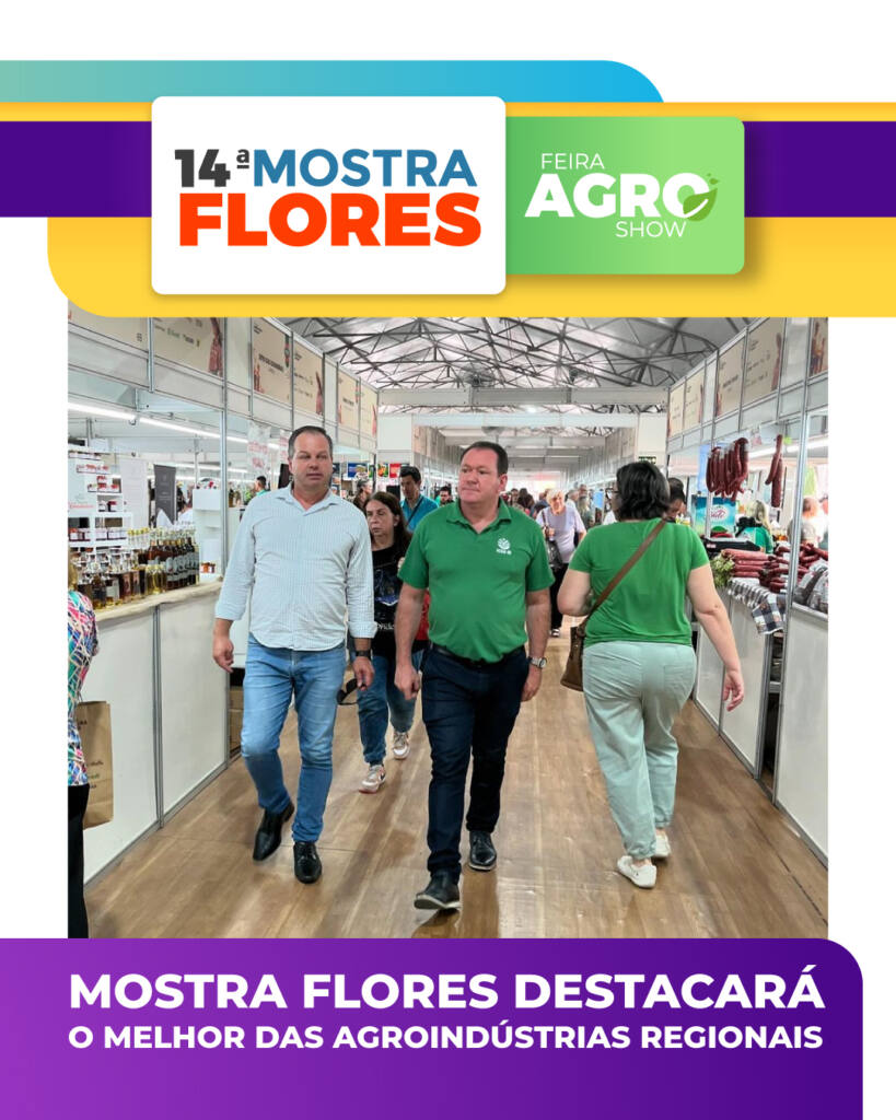 Mostra Flores destacará o melhor das agroindústrias regionais