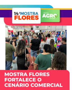Mostra Flores fortalece cenário comercial